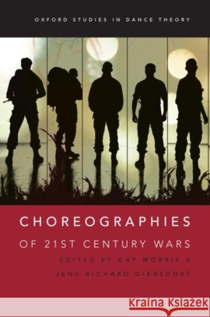 Choreographies of 21st Century Wars Gay Morris Jens Richard Giersdorf 9780190201661