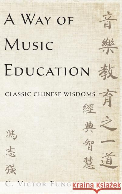 A Way of Music Education Fung 9780190234461 Oxford University Press, USA