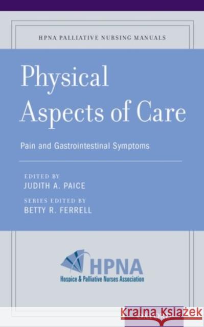 Physical Aspects of Care: Pain and Gastrointestinal Symptoms Ferrell, Betty R. 9780190239442