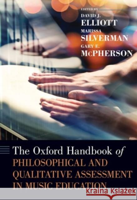 The Oxford Handbook of Philosophical and Qualitative Assessment in Music Education David J. Elliott Marissa Silverman Gary E. McPherson 9780190265182 Oxford University Press, USA