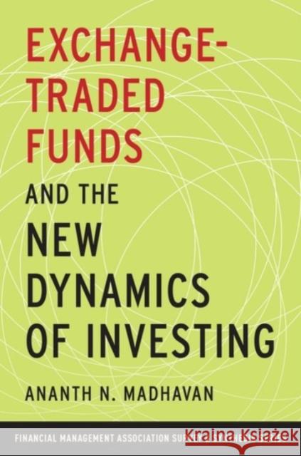 Exchange-Traded Funds and the New Dynamics of Investing Ananth N. Madhavan 9780190279394 Oxford University Press, USA