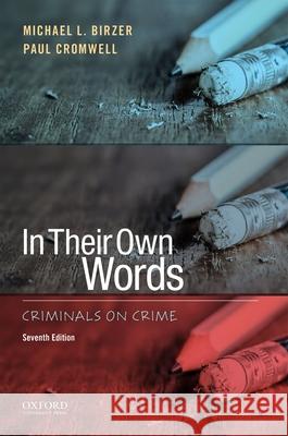 In Their Own Words: Criminals on Crime Paul Cromwell Michael L. Birzer 9780190298272