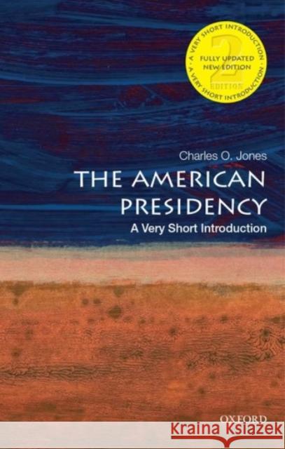 The American Presidency: A Very Short Introduction Charles O. Jones 9780190458201 Oxford University Press, USA