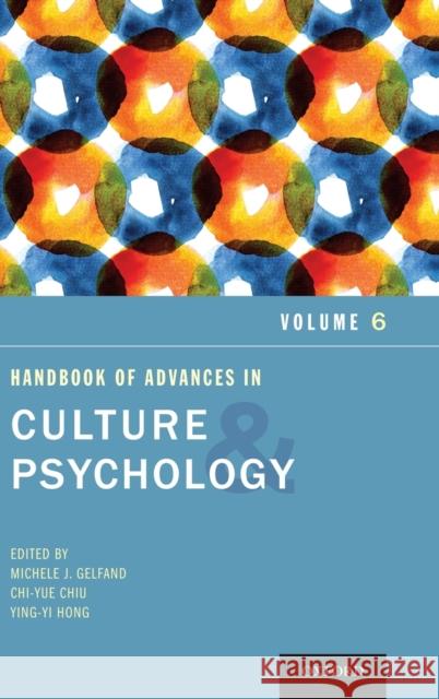 Handbook of Advances in Culture and Psychology Gelfand 9780190458850