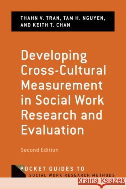 Developing Cross-Cultural Measurement in Social Work Research and Evaluation Thahn Tran Tam Nguyen Keith Chan 9780190496470