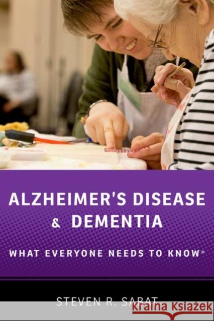 Alzheimer's Disease and Dementia: What Everyone Needs to Know(r) Sabat, Steven R. 9780190603113 Oxford University Press, USA