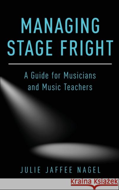 Managing Stage Fright Nagel 9780190632021 Oxford University Press, USA