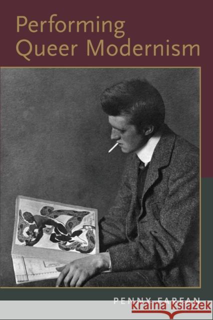 Performing Queer Modernism Penny Farfan 9780190679705 Oxford University Press, USA