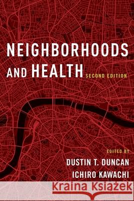 Neighborhoods and Health Dustin T. Duncan Ichiro Kawachi 9780190843502