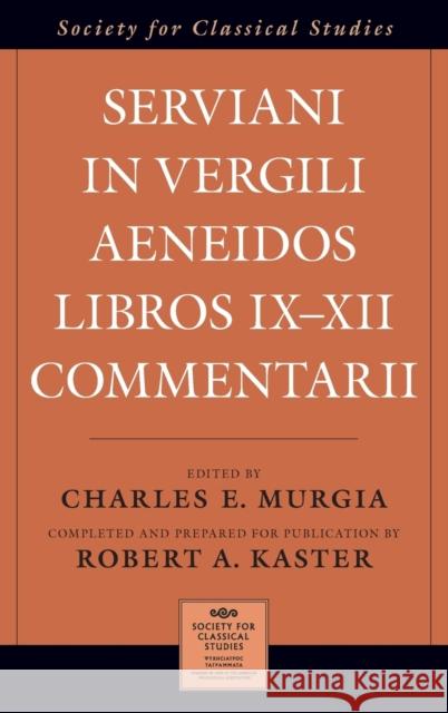 Serviani in Vergili Aeneidos Libros IX-XII Commentarii Robert Kaster Charles Murgia 9780190849566