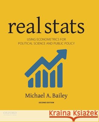 Real STATS: Using Econometrics for Political Science and Public Policy Michael Bailey 9780190859497