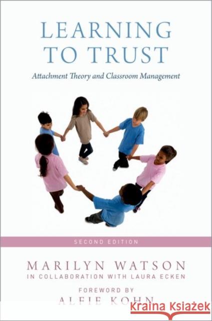 Learning to Trust: Attachment Theory and Classroom Management Marilyn Watson Laura Ecken 9780190867263