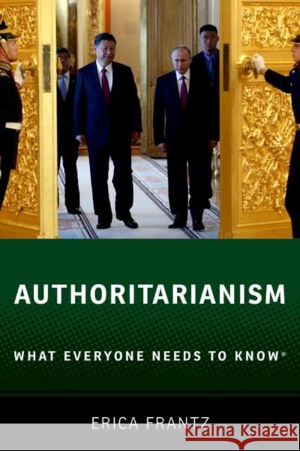 Authoritarianism: What Everyone Needs to Know® Erica (Associate Professor of Political Science, Associate Professor of Political Science, Michigan State University) Fr 9780190880200