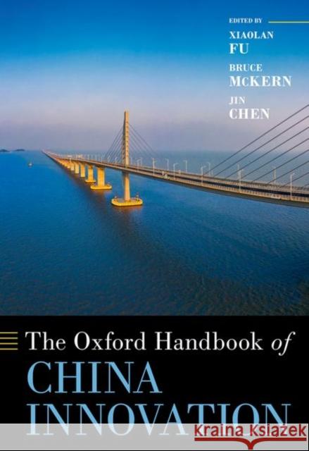 The Oxford Handbook of China Innovation Xiaolan Fu Jin Chen Bruce McKern 9780190900533