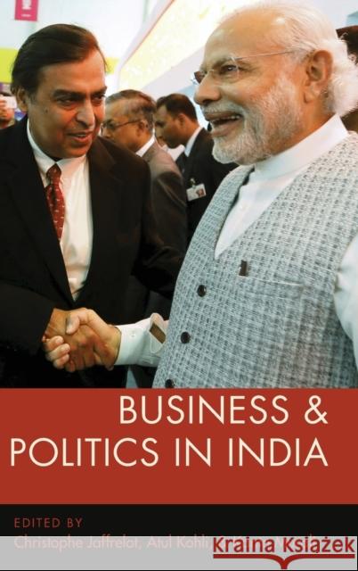 Business and Politics in India Christophe Jaffrelot Atul Kohli Kanta Murali 9780190912468