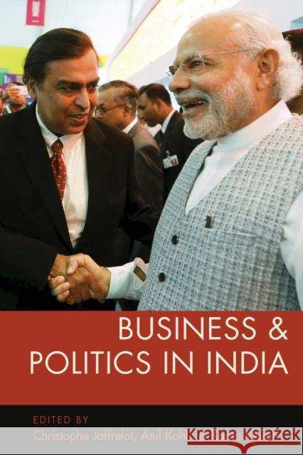 Business and Politics in India Christophe Jaffrelot Atul Kohli Kanta Murali 9780190912475