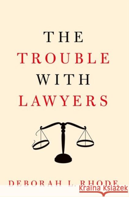 The Trouble with Lawyers Deborah L. Rhode 9780190933753