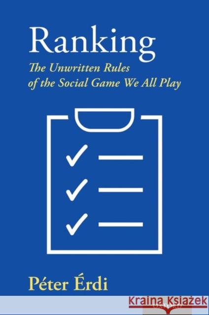 Ranking: The Unwritten Rules of the Social Game We All Play Peter Erdi 9780190935467