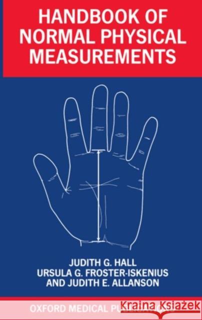 Handbook of Normal Physical Measurements Judith Hall Ursula G. Froster-Iskenius Judith E. Allanson 9780192616968 Oxford University Press