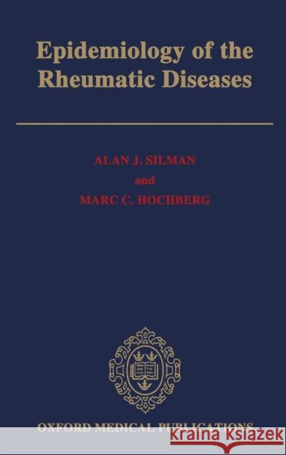 Epidemiology of the Rheumatic Diseases Silman, Alan J., Hochberg, Marc C. 9780192623560