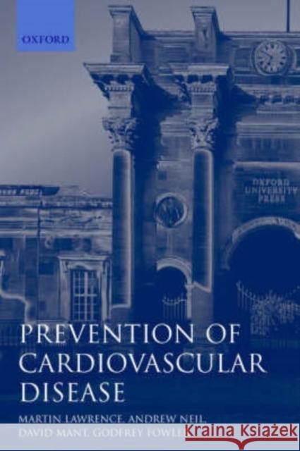 Prevention of Cardiovascular Disease : An Evidence-Based Approach Neil Fowler Mant Lawrence Martin Lawrence Andrew Neil 9780192623973 Oxford University Press, USA