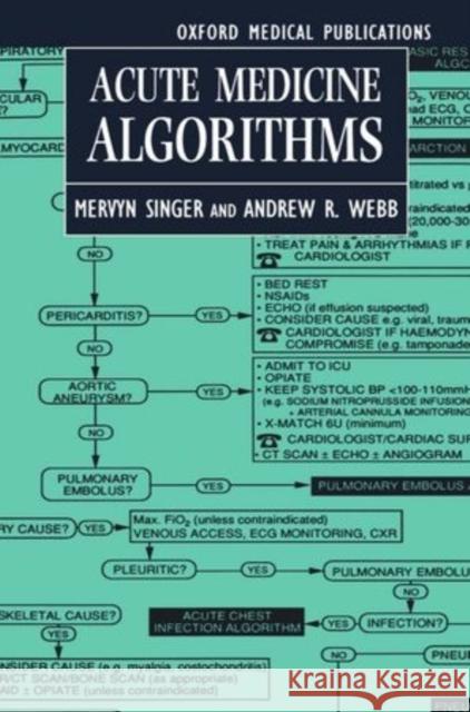 Acute Medicine Algorithms Webb Singer Andrew R. Webb Mervyn Singer 9780192624598