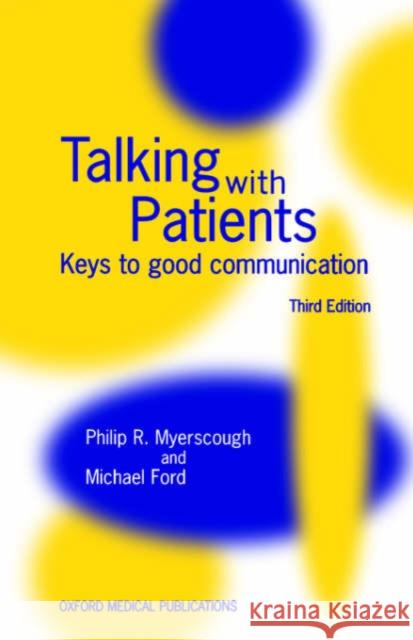 Talking with Patients : Keys to Good Communication Philip R. Myerscough Michael J. Ford P. R. Myerscough 9780192625700 Oxford University Press