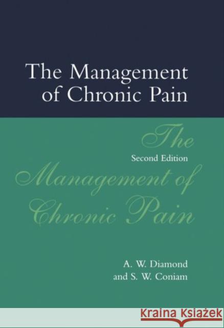 The Management of Chronic Pain Andrew Diamond A. W. Diamond Stephen Coniam 9780192626950 Oxford University Press