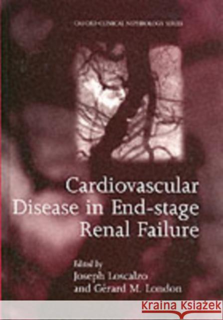 Cardiovascular Disease in End-stage Renal Failure Joseph Loscalzo Gerard London 9780192629876 Oxford University Press