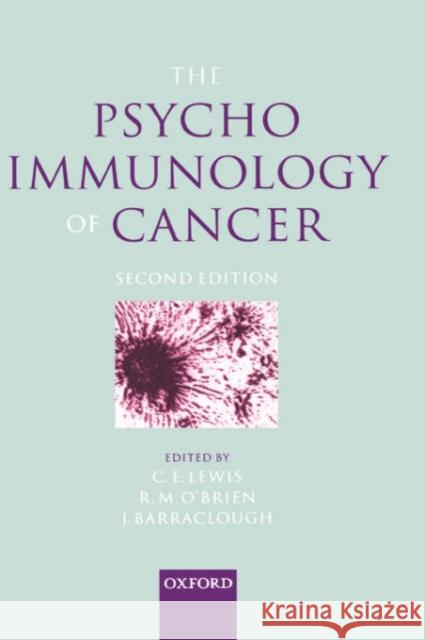 The Psychoimmunology of Cancer C. E. Lewis R. M. O'Brien J. Barraclough 9780192630605 Oxford University Press, USA