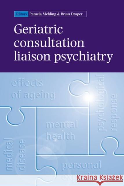 Geriatric Consultation Liaison Psychiatry Pamela S. Melding Brian Draper Pamela Melding 9780192630841