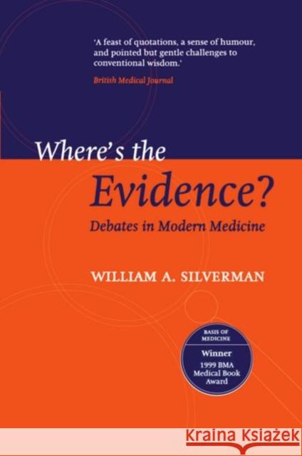 Where's the Evidence? : Debates in Modern Medicine William Silverman 9780192630889 Oxford University Press