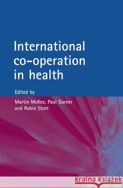 International Co-operation and Health McKee                                    Martin McKee Paul Garner 9780192631985 Oxford University Press, USA