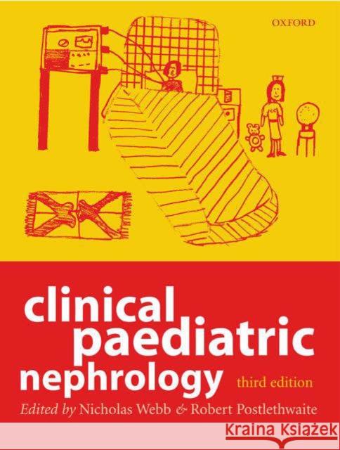 Clinical Paediatric Nephrology Nicholas J. A. Webb Robert J. Postlethwaite 9780192632876 Oxford University Press