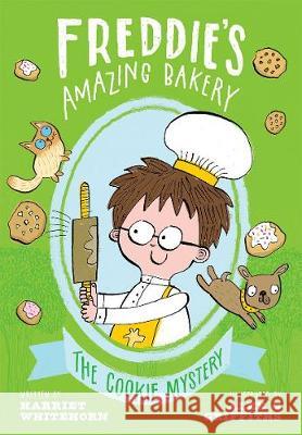 Freddie's Amazing Bakery: The Cookie Mystery Harriet Whitehorn Alex G Griffiths  9780192772022