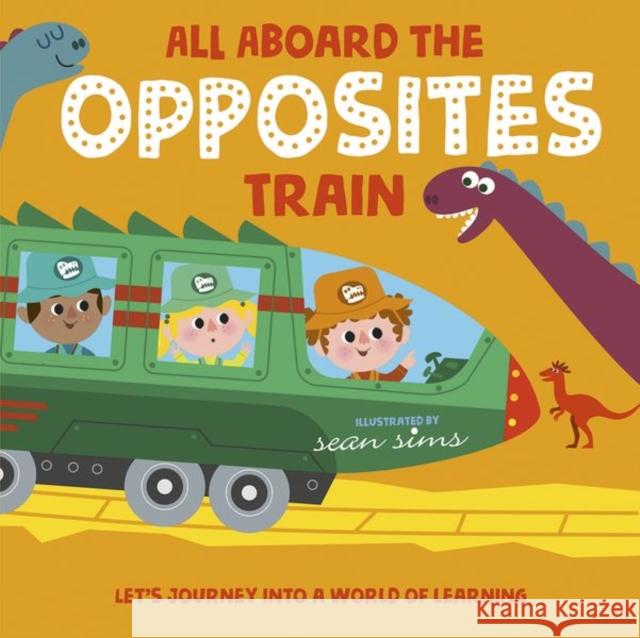 All Aboard the Opposites Train Oxford Children's Books 9780192774712 Oxford University Press