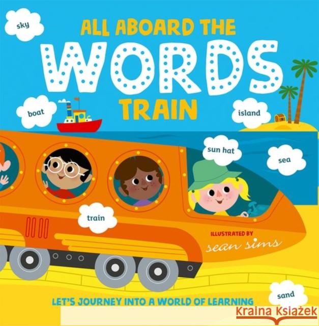 All Aboard the Words Train Sean Sims Oxford Children's Books  9780192777522 Oxford University Press