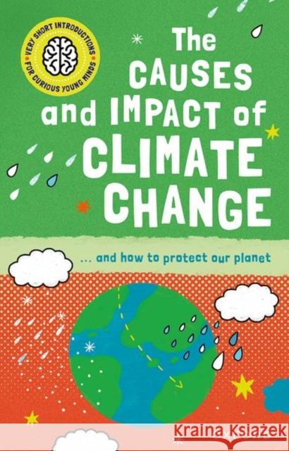 Very Short Introduction for Curious Young Minds: The Causes and Impact of Climate Change Gifford, Clive 9780192780300