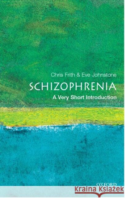 Schizophrenia: A Very Short Introduction Chris Frith 9780192802217