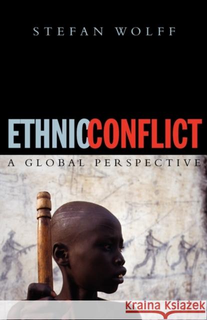 Ethnic Conflict: A Global Perspective Wolff, Stefan 9780192805881 Oxford University Press, USA