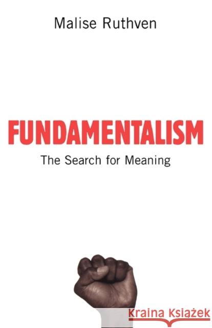 Fundamentalism: The Search for Meaning Ruthven, Malise 9780192806062 0