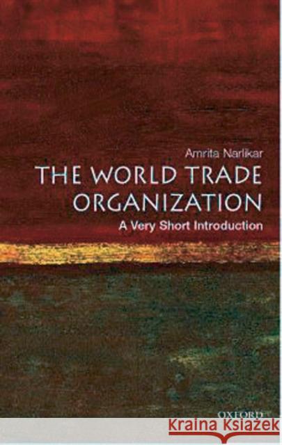 The World Trade Organization: A Very Short Introduction Amrita Narlikar 9780192806086