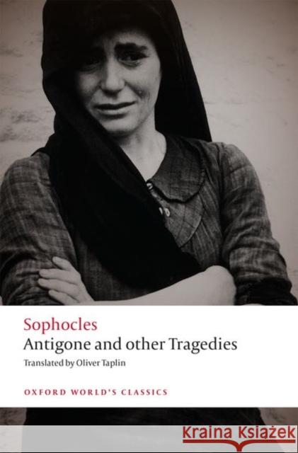 Antigone and Other Tragedies: Antigone, Deianeira, Electra Sophocles 9780192806864 Oxford University Press