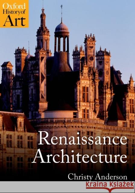 Renaissance Architecture Christy Anderson 9780192842275 Oxford University Press, USA