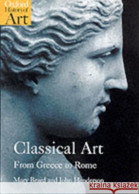 Classical Art: From Greece to Rome Mary Beard John Henderson 9780192842374 Oxford University Press