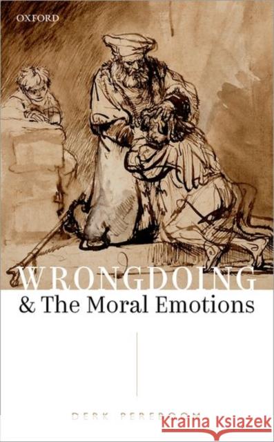 Wrongdoing and the Moral Emotions Derk Pereboom 9780192846006