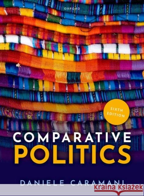 Comparative Politics Daniele (Professor of Comparative Politics, Professor of Comparative Politics, University of Zurich) Caramani 9780192846051