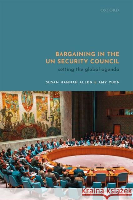 Bargaining in the Un Security Council: Setting the Global Agenda Allen, Susan 9780192849755