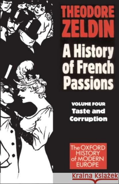 France, 1848-1945: Taste and Corruption Zeldin, Theodore 9780192851000 Oxford University Press, USA