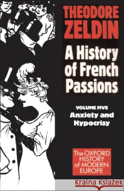 France, 1848-1945: Anxiety and Hypocrisy Zeldin, Theodore 9780192851062 Oxford University Press